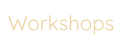 Workshops
